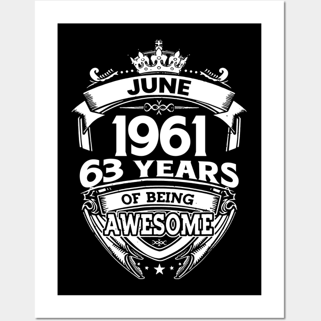 June 1961 63 Years Of Being Awesome 63rd Birthday Wall Art by D'porter